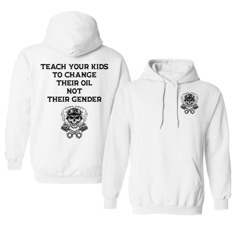 Teach Your Kids To Change Their Oil Not Their Gender Bold Statement Hoodie, Printed Graphic Hoodie, Daily Casual Cotton Menswear
