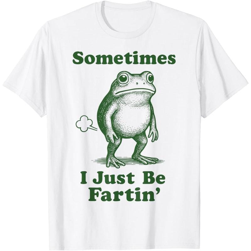 Sometimes I Just Be Fartin' Frog T-Shirt