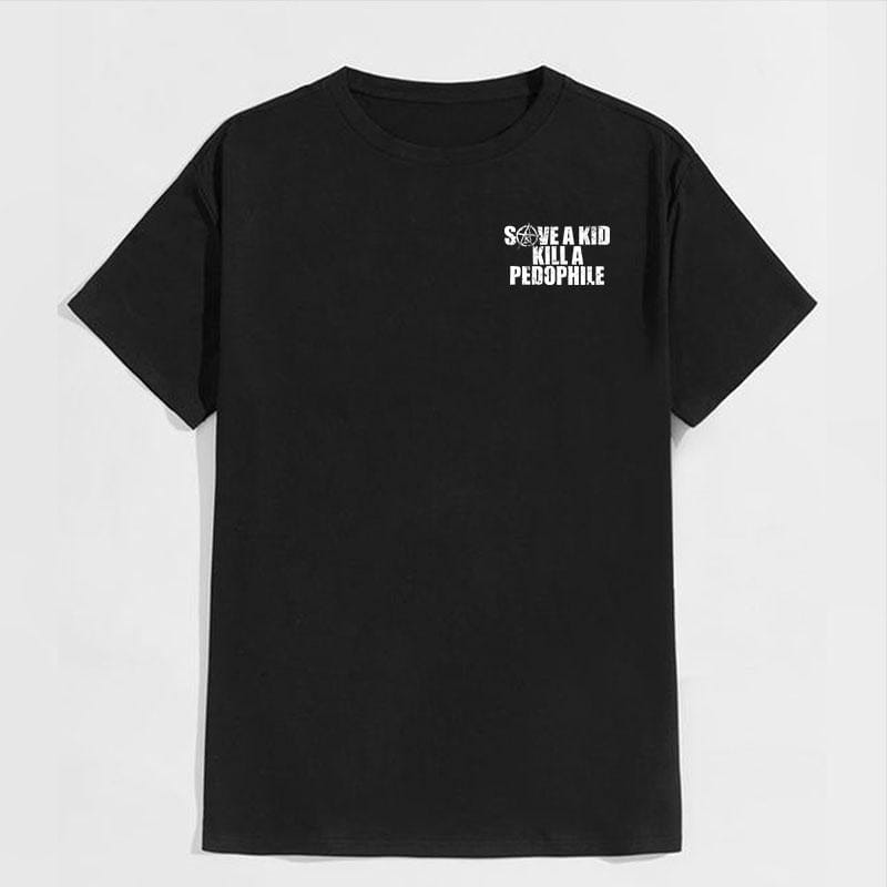 SAVE A KILL A PEDOPHILE 2 Side Shirt, Hoodies, Crewnecks – Gifts Suitable for Anyone