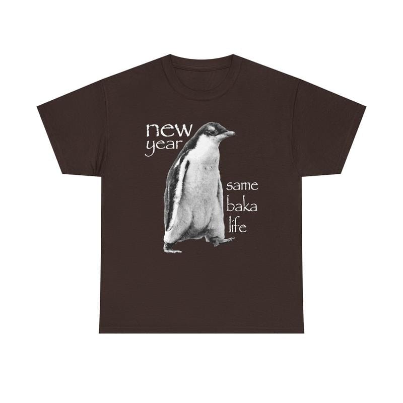 New Year Same Baka Life Penguin TShirt, Funny Meme Shirts