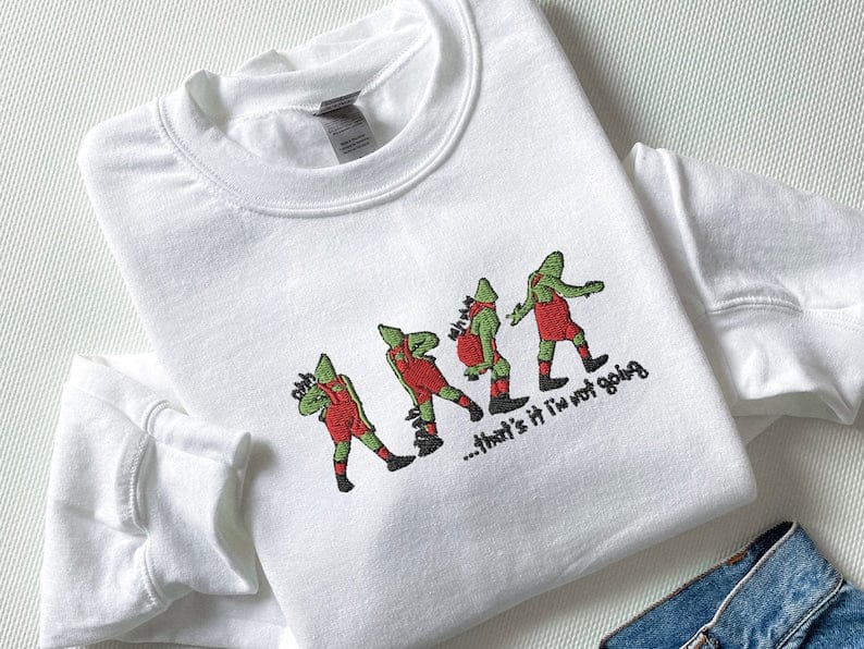 Embroidered That's It I'm Not Going Sweatshirt, Ugly Christmas Sweater, Funny Christmas Shirt, Christmas Gift, Merry Christmas Sweatshirt