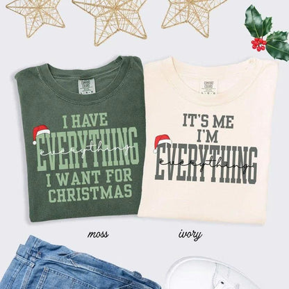 Comfort Colors I Have Everything I Want For Christmas TShirt, Funny Christmas Matching Tee Christmas Couple T-Shirt Xmas Party Matching Xmas