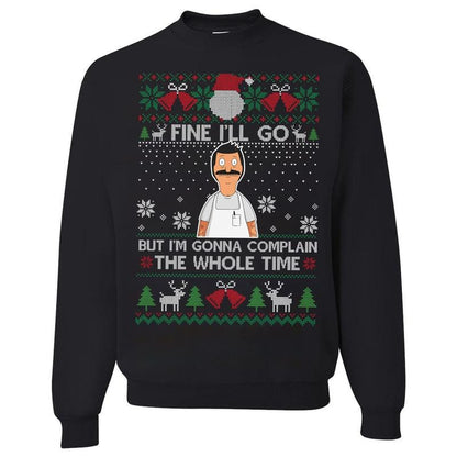 Fine I'll Go But I'm Gonna Complain The Whole Time Ugly Christmas Sweatshirt, Vintage Bob Belcher Shirt, Bob's Burgers Fan, Merry Christmas Hoodie