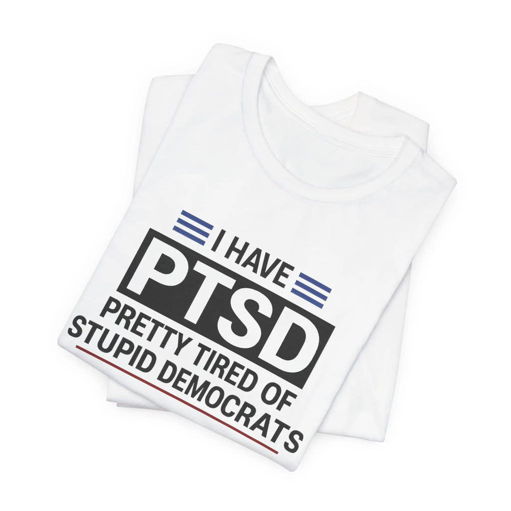 I HAVE PTSD TEE SHIRT