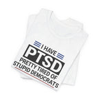 I HAVE PTSD TEE SHIRT