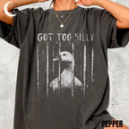 Comfort Colors GOT TOO SILLY TShirt, Funny Goose Meme Tee, Unhinged Humor Shirt, Dark Humor Animal Graphic Tee