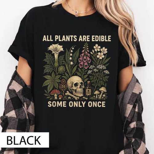 Comfort Colors All Plants Are Edible Some Only Once T-shirt, Funny Gardening Tee, Dark Botanical Graphic T-shirt, Gothic Plant Lover Shirt