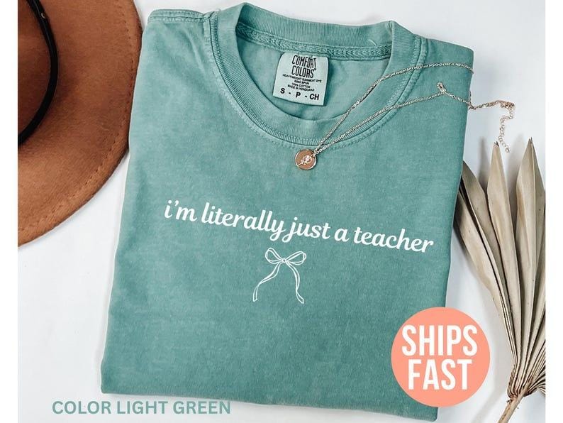 Comfort Colors I’m Literally Just a Teacher Shirt