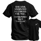 The Devil Whispered I'm Coming For You Men's T-Shirt, Training Tee