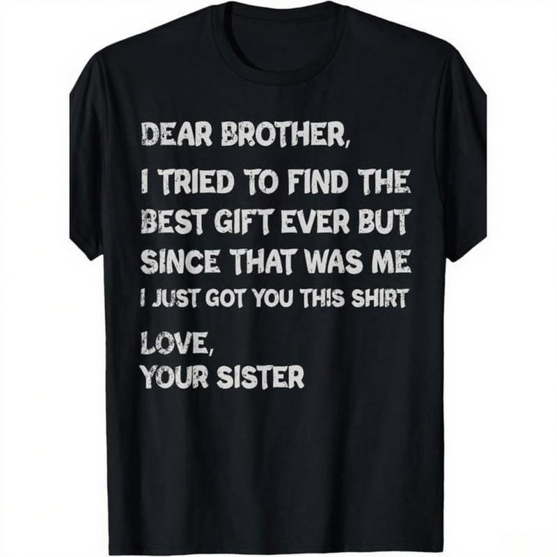 Retro funny fathers day gift t shirt for brother dear brother i to find ever sibling  cotton crew neck tee  text casual casual menswear gift glossy gifts for brothers
