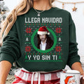 Llega Navidad Y Yo Sin Ti Sweatshirt, Funny Spanish Christmas Sweater, Latino Holiday Gift, Camisa De Navidad , Marco Antonio Solis Shirt, Christmas Ugly Sweater, Gift for Man and Womens