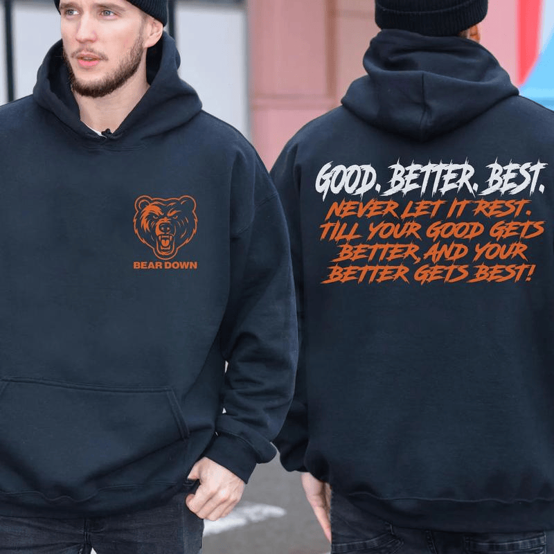 Chicago Football Good Better Best Hoodie 2 Sided, Bear Down Shirts, Chicago Sport Shirt, Fan Gifts