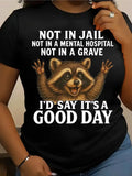 Women's Plus Size Funny Raccoon T-Shirt - "Not in Jail... Good Day" Sarcastic Graphic Tee - Soft Black Casual Top