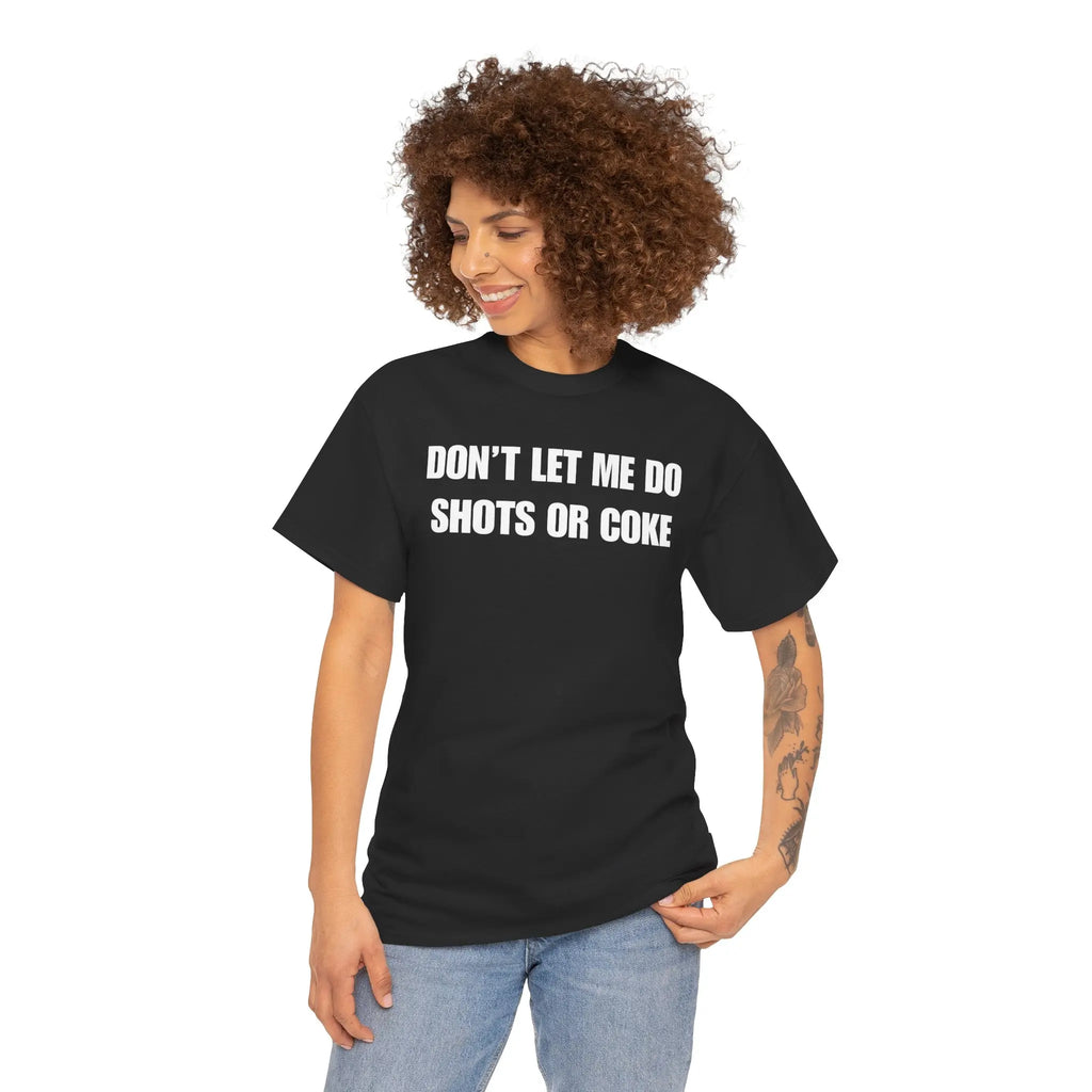 DON'T LET ME Unisex Heavy Cotton Tee - Shots - Funny Shirt - Alcohol - Bar - Gift for Men and Women