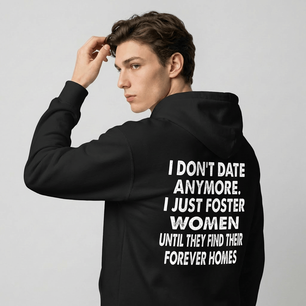 ( TWO SIDE) I DON'T DATE ANYMORE tee/Sweatshirt/Hoodie