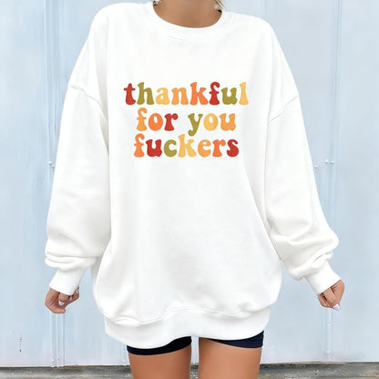 Funny Thanksgiving Sweatshirt, Thankful For You Fuckers Shirt, Friendsgiving Shirt, Grateful Shirt, Funny Thanksgiving Gifts Shirt, Fall Thankful Shirt