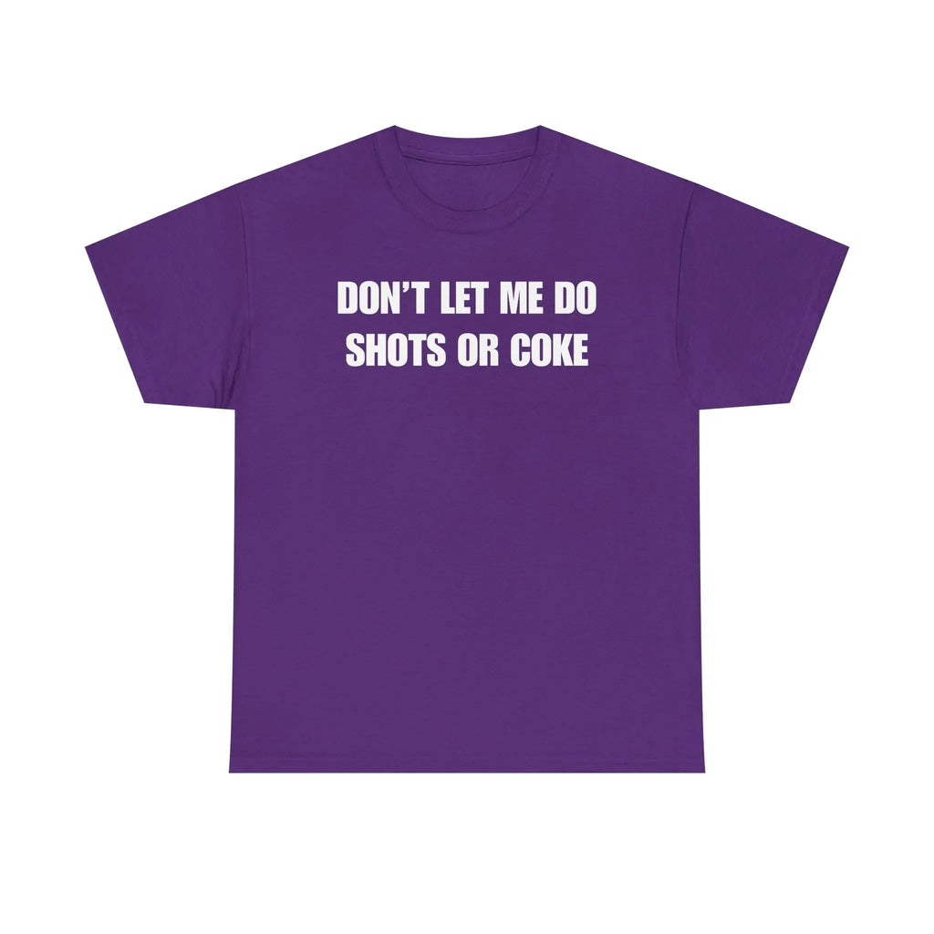 DON'T LET ME Unisex Heavy Cotton Tee - Shots - Funny Shirt - Alcohol - Bar - Gift for Men and Women