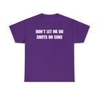 DON'T LET ME Unisex Heavy Cotton Tee - Shots - Funny Shirt - Alcohol - Bar - Gift for Men and Women