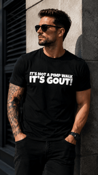 It's Not A Pimp WalK It's Gout T-Shirt,Made of cotton,Not easy to shrink, Durable,Soft and comfortable.