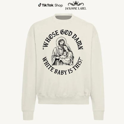 Whose God Damn White Baby Is This T-Shirt Sweatshirt Hoodie, Whose White Baby Is This Tee, Funny Meme Jesus Shirt, Funny Christ Sweatshirt, Funny Chritsmas Shirt, Jesus Homor Unisex Cotton Graphic Tee