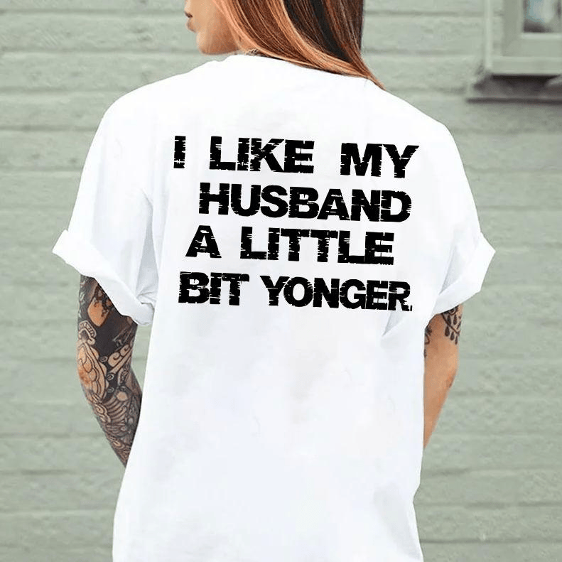 I LIKE MY HUSBAND A LITTLE BIT YOUNGER TSHIRT, HOODIE - SWEATSHIRT