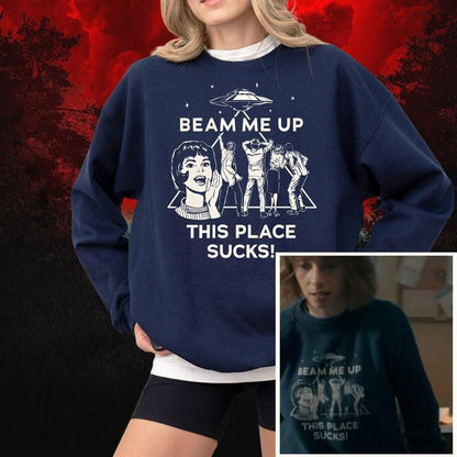 Beam Me Up This Place Sucks Sweatshirt, Stranger Swweatshirt, Alien UFO Abduction Retro Quote
