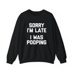 Sorry I'm Late, I Was Pooping" - Funny Sarcastic Cotton T-Shirt for | Short Sleeve, Regular Fit | Machine Washable