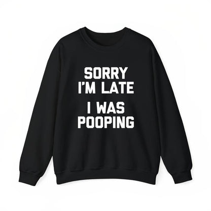 Sorry I'm Late, I Was Pooping" - Funny Sarcastic Cotton T-Shirt for | Short Sleeve, Regular Fit | Machine Washable