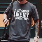 Comfort Colors Awesome Like My Daughters Shirt Funny Father's Day Gift for Dad Tee
