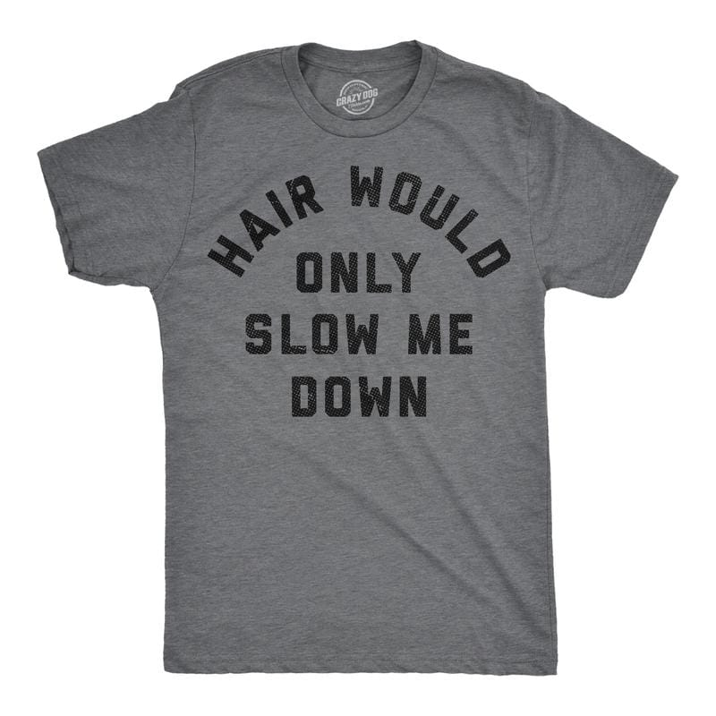 Mens Funny T Shirts Hair Would Only Slow Me Down Sarcastic Bald Graphic Novelty Tee for Men Mens Funny T Shirts Cool Vintage Fashion T-Shirt Gift Classic Menswear Funny Sarcastic Short Sleeve Novelty Tees for Dark Grey