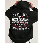 I Will Put You In The Trunk Sarcastic Tee/Sweatshirt/Hoodie