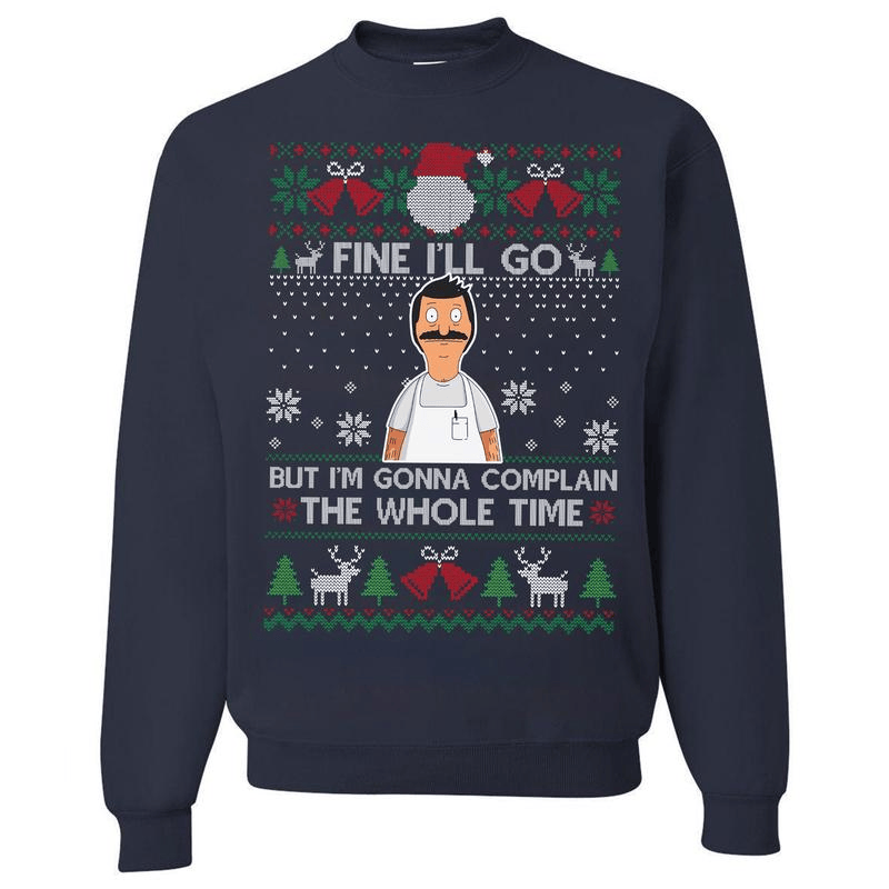Fine I'll Go But I'm Gonna Complain The Whole Time Ugly Christmas Sweatshirt, Vintage Bob Belcher Shirt, Bob's Burgers Fan, Merry Christmas Hoodie