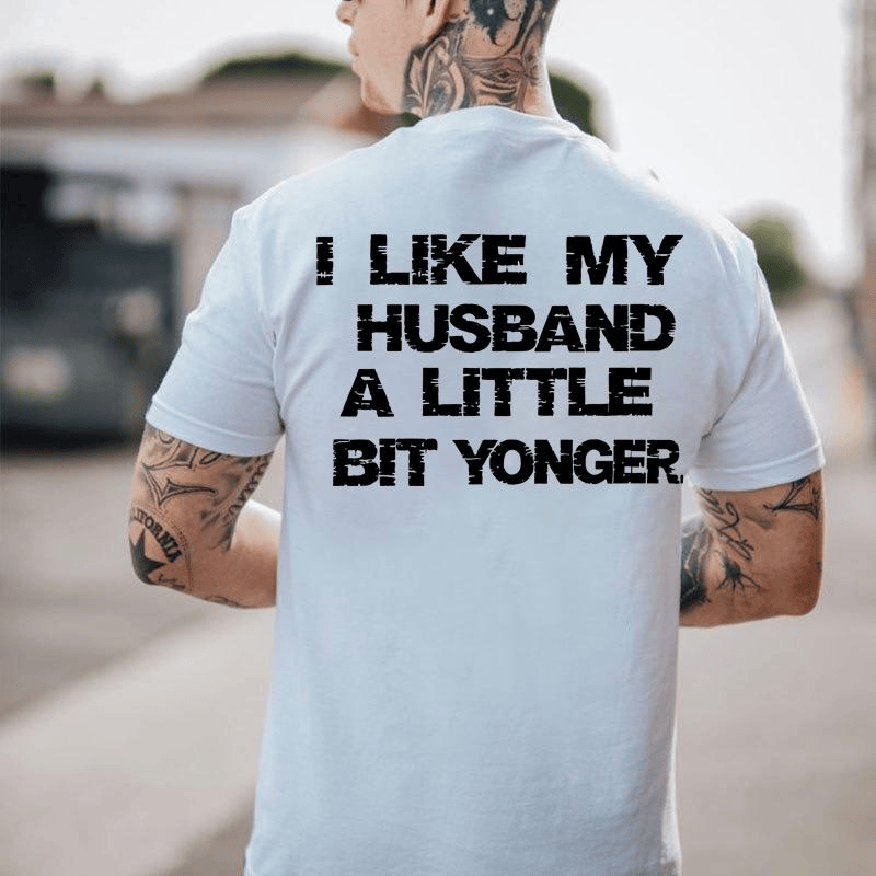 I LIKE MY HUSBAND A LITTLE BIT YOUNGER TSHIRT, HOODIE - SWEATSHIRT