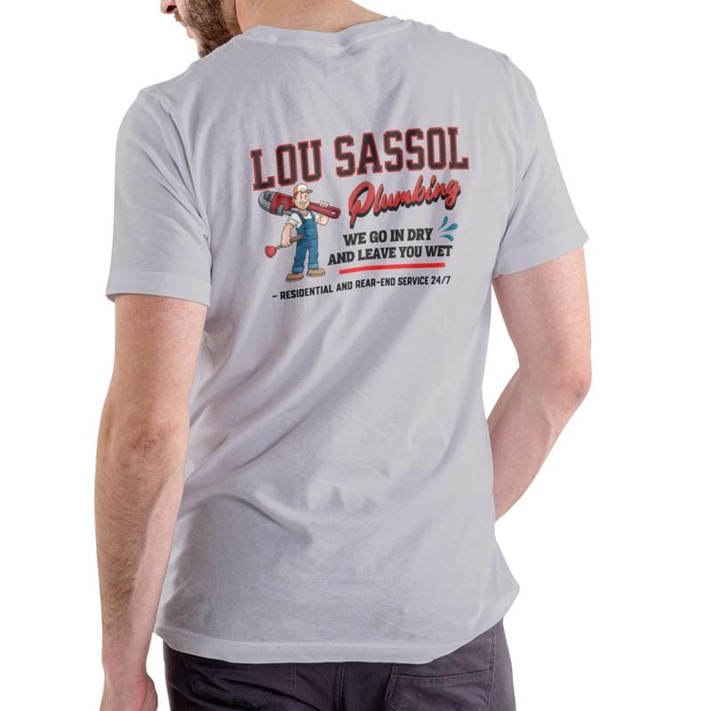 LOU SASSOL PLUMBING Unisex Cotton T-Shirt We Go In Dry And Leave Wet Funny Design for Plumbing Enthusiasts Comfortable Cotton Playful Design Ideal for Everyday Wear