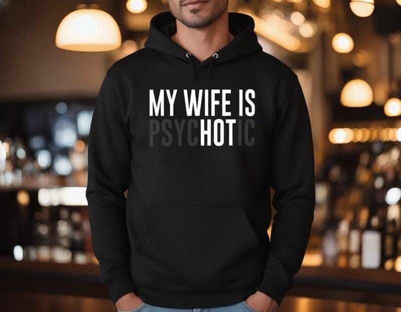 Sweatshirt „Meine Frau ist psychotisch“, lustiges Geschenk für Ehemänner, humorvoller Herrenpullover, Jahrestagsgeschenk für ihn, Valentinstags-Hoodie 