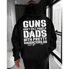 Guns Don’t Kill People, Dads With Pretty Daughters Do Hoodie – Protective Dad Humor T Shirt for Men – Funny Father Graphic Sweatshirt