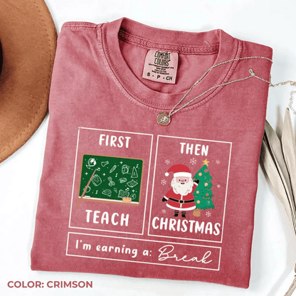 Comfort Colors First Teach The Christmas Shirt, I'm Earning A Break Shirt, Teacher Christmas Shirt, Special Education Shirt, School Psychologist Xmas Shirt