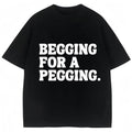 Betteln um einen Analverkehr – Lustiges T-Shirt mit Buchstabenprint – Frühling/Sommer – Weiche Baumwolle – Oversized-Schnitt – Lässiges Streetwear-Shirt – Unisex 
