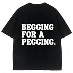 Betteln um einen Analverkehr – Lustiges T-Shirt mit Buchstabenprint – Frühling/Sommer – Weiche Baumwolle – Oversized-Schnitt – Lässiges Streetwear-Shirt – Unisex 