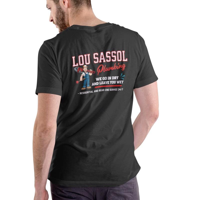 LOU SASSOL PLUMBING Unisex Cotton T-Shirt We Go In Dry And Leave Wet Funny Design for Plumbing Enthusiasts Comfortable Cotton Playful Design Ideal for Everyday Wear