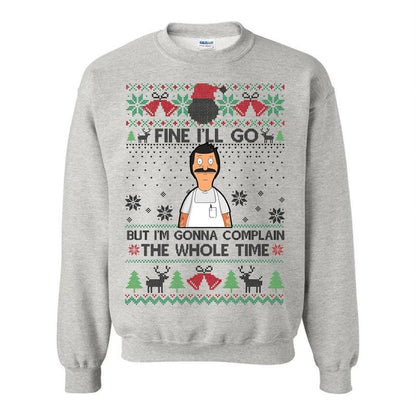 Fine I'll Go But I'm Gonna Complain The Whole Time Ugly Christmas Sweatshirt, Vintage Bob Belcher Shirt, Bob's Burgers Fan, Merry Christmas Hoodie