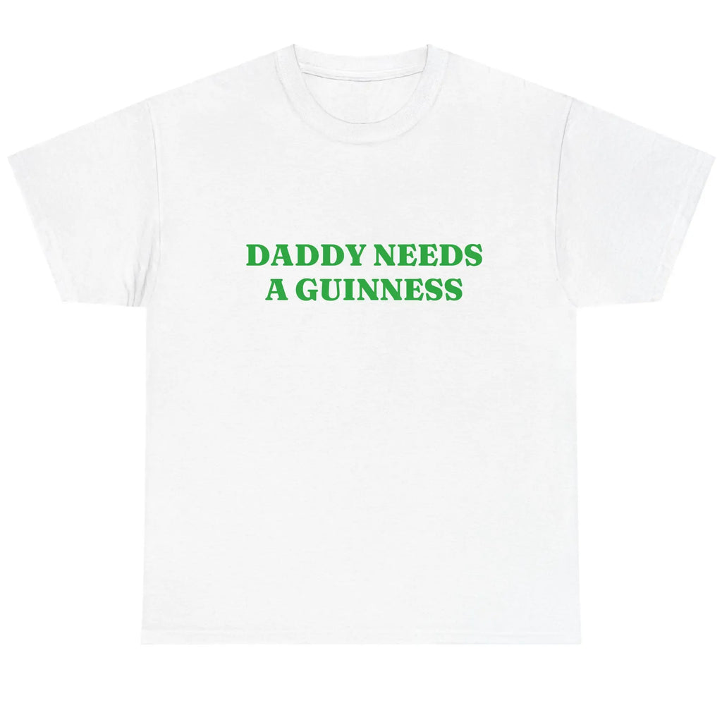Daddy Needs A Guinness Shirt - Funny St. Patrick's Day Tee Perfect St. Paddys Day Gift for Dad | Daddy Needs A Guinness Funny Graphic Tee, Shortsleeve, basic tops, Fabric Cotton, Women's Top, Menswear Top, Gifs, Streetwear
