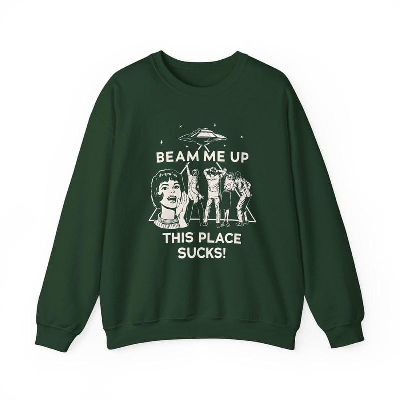 Beam Me Up This Place Sucks Sweatshirt, Stranger Swweatshirt, Alien UFO Abduction Retro Quote