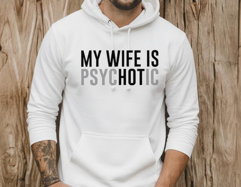 Sweatshirt „Meine Frau ist psychotisch“, lustiges Geschenk für Ehemänner, humorvoller Herrenpullover, Jahrestagsgeschenk für ihn, Valentinstags-Hoodie 