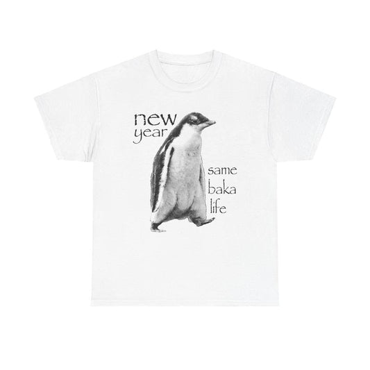 New Year Same Baka Life Penguin TShirt, Funny Meme Shirts