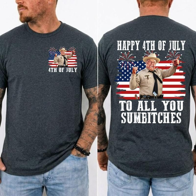 Happy 4th Of July To All You Sumbitches Shirt, Smokey And The Bandit Movie T-Shirt, Classic Movie Quote Tee, Funny Show Fireworks T-Shirt for Independence Day, MADE IN USA