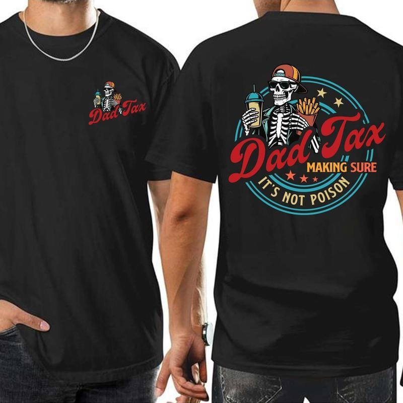 Dad Tax Making Sure It's Not Poison Fathers Day Shirt, Funny Dad Shirt, Dad Tax Shirt, Fathers Day Shirt, Humorous Shirt, Taxation Shirt, Gift For Dad