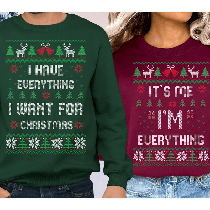 Christmas Party Couple Sweatshirt, I Have Everything I Want For Christmas Sweatshirt , Everything Sweatshirt, Couple Matching Sweatshirt, Christmas Trip