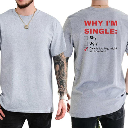 Why I'm Single T-Shirt, Mens Shirts Funny, Humor Graphics Tee, Funny Adult Graphics Shirt, Men's Gifts, Casual Menswear, For Men