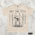 Comfort Colors GOT TOO SILLY TShirt, Funny Goose Meme Tee, Unhinged Humor Shirt, Dark Humor Animal Graphic Tee